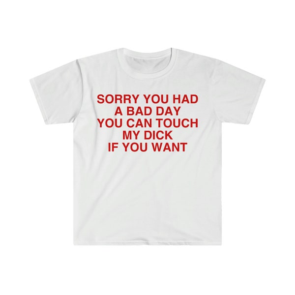 Sorry You Had a Bad Day You Can Touch My Butt If You Want Shirt - Etsy