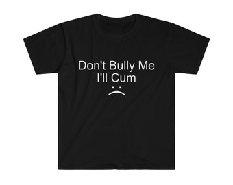 Don't Bully Me... Meme Tee