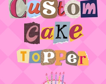 Design Custom Cake Topper for Birthday Party Decorations