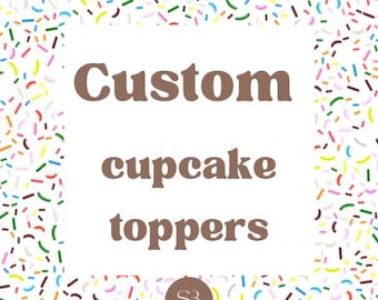 Custom cupcake toppers