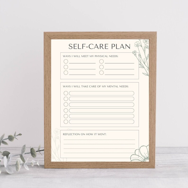 May include: A printable self-care plan with a floral design. The plan includes sections for physical needs, mental needs, and reflection.