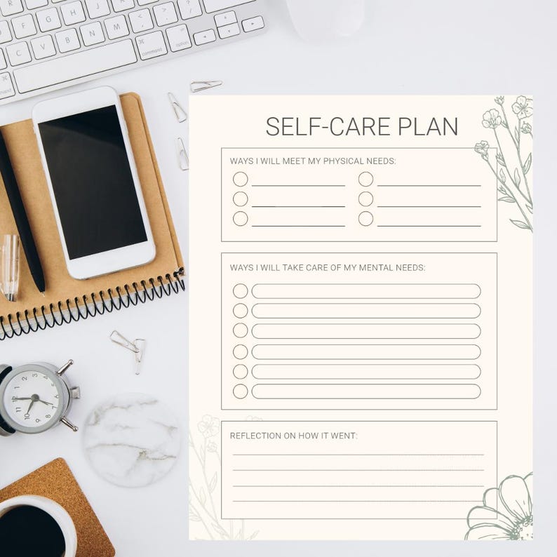 May include: A printable self-care plan with sections for physical and mental needs, and a reflection section. The plan is decorated with floral illustrations.