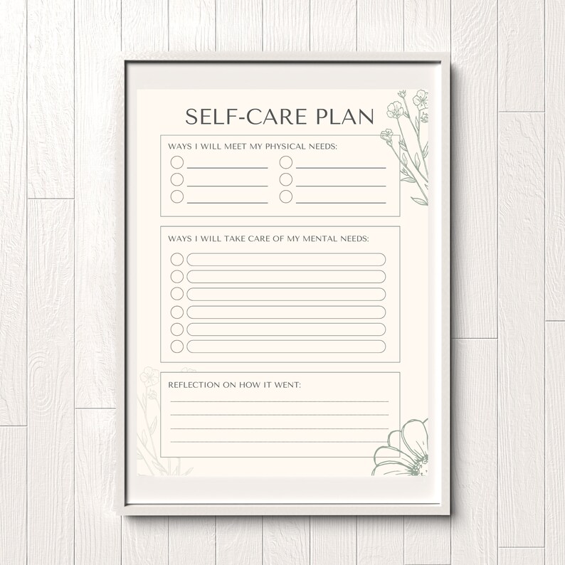 May include: Printable self-care plan with a floral design. The plan includes sections for physical needs, mental needs, and reflection on how it went.
