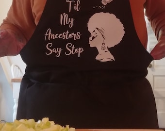 Apron "I Season Til My Ancestors Say Stop"