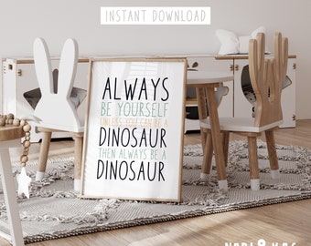 Always Be Yourself Unless You Can Be A Dinosaur Print, Dinosaur Nursery Wall Art, Dinosaur Decor, Dinosaur Room Decor, Dinosaur Printable 13