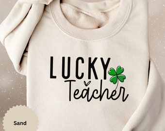 Lucky Teacher Crewneck Sweatshirt, lucky Four Leaf Clover Shirt, St Patricks day trendy Sweatshirt, St Patty Day Outfit, Elementary Teacher