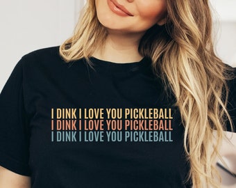 Pickleball Shirt,I Dink I Love You Pickleball, Funny Pickleball Shirt, Pickleball Gift, Pickleball Tee, Pickleball TShirt, Pickleball Player