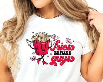 Fries Before Guys Valentines Shirt,Retro French Fries Valentine Shirt,Funny Valentine tee,Valentine Gift,Cute Valentine Shirt,Galentine Tee