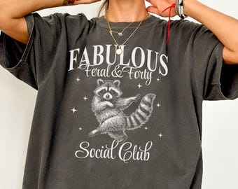 Fabulous Feral & Forty Birthday Shirt, Funny 40th Birthday Tee, Custom Year 1985 Shirt, Feral Raccoon 40th Birthday Tshirt, Gift for Women