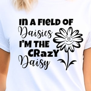 Crazy Daisy Shirt, SVG, PNG Cricut, Silhouette