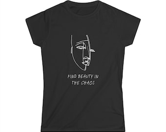 Find Beauty in the Chaos Women&#39;s Softstyle Tee