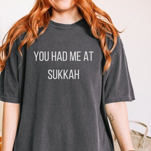 Funny Sukkot Comfort Colors Shirt You Had Me At Sukkah Shirt Feast of Tabernacles Funny Saying Christian Apparel Torah Feast Days Shirt