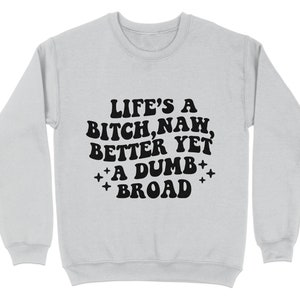 Bold Statement T-Shirt, Life's A Bitch Dumb Broad Quote, Casual Graphic Tee, Unisex Cotton Shirt, Fashion Streetwear, Gift for Friends image 6