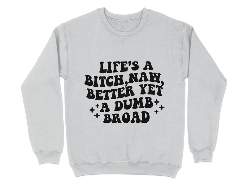 Bold Statement T-Shirt, Life's A Bitch Dumb Broad Quote, Casual Graphic Tee, Unisex Cotton Shirt, Fashion Streetwear, Gift for Friends image 6