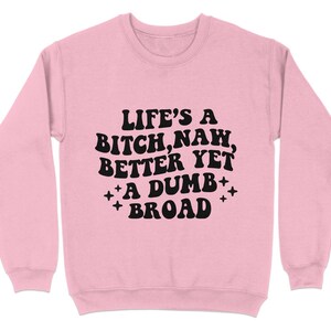 Bold Statement T-Shirt, Life's A Bitch Dumb Broad Quote, Casual Graphic Tee, Unisex Cotton Shirt, Fashion Streetwear, Gift for Friends image 7