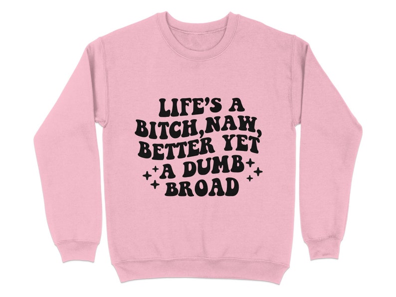 Bold Statement T-Shirt, Life's A Bitch Dumb Broad Quote, Casual Graphic Tee, Unisex Cotton Shirt, Fashion Streetwear, Gift for Friends image 7