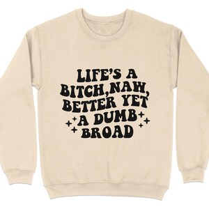 Bold Statement T-Shirt, Life's A Bitch Dumb Broad Quote, Casual Graphic Tee, Unisex Cotton Shirt, Fashion Streetwear, Gift for Friends image 5