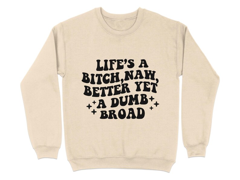 Bold Statement T-Shirt, Life's A Bitch Dumb Broad Quote, Casual Graphic Tee, Unisex Cotton Shirt, Fashion Streetwear, Gift for Friends image 5
