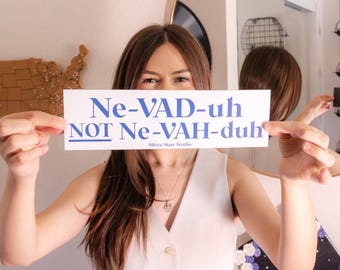 Nevada Pronunciation Bumper Magnet | Car Acessory | Ne-VAD-uh | Humor & Personality | Nevada USA |