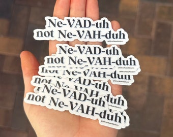 Nevada Pronunciation Sticker Decal | Ne-VAD-uh | Humor & Personality | Nevada USA |