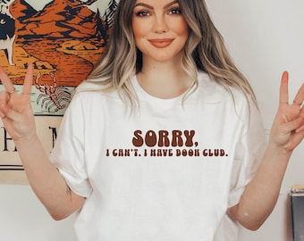 I'm Sorry, I Cant I have Book club Shirt | Teacher Gift | Gifts For Her | Book Lovers Shirt | Literary Shirt | Unisex Jersey Short Sleeve T