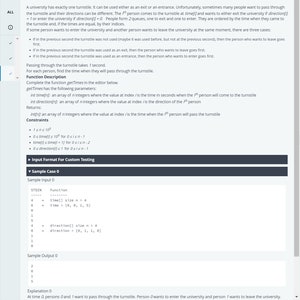 Puede incluir: Un problema de programación informática con una entrada y salida de muestra. El problema involucra una universidad con un solo torniquete que se puede usar como entrada o salida. Las personas llegan al torniquete en diferentes momentos y quieren entrar o salir de la universidad. El objetivo es determinar el momento en que cada persona pasará por el torniquete.