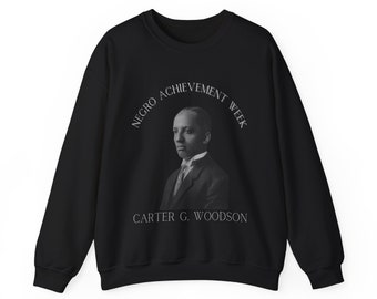 Carter G. Woodson crewneck, Negro History Week, Black History Month Sweatshirt, Gift for any African American