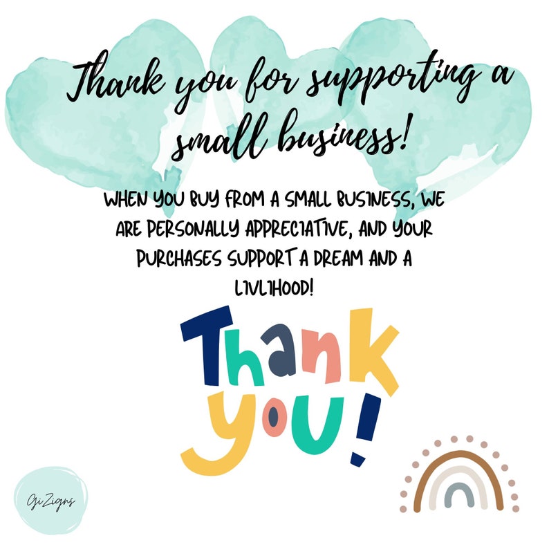 May include: Thank you for supporting a small business! When you buy from a small business, we are personally appreciative, and your purchases support a dream and a livelihood! Thank you! Watercolor background with a rainbow graphic.