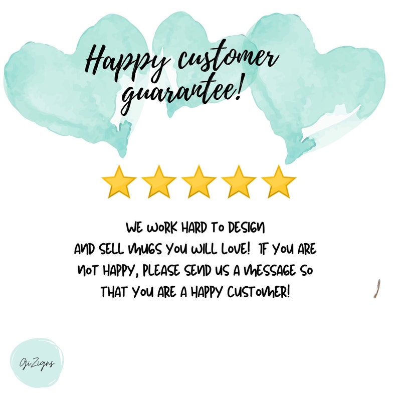 Pode incluir: Um gr&aacute;fico com um design de cora&ccedil;&atilde;o de aquarela turquesa e o texto "Happy customer guarantee!" Cinco estrelas douradas est&atilde;o abaixo do texto. O texto abaixo das estrelas diz: "Trabalhamos duro para projetar e vender canecas que voc&ecirc; vai adorar! Se voc&ecirc; n&atilde;o estiver satisfeito, por favor, envie-nos uma mensagem para que voc&ecirc; seja um cliente feliz!"