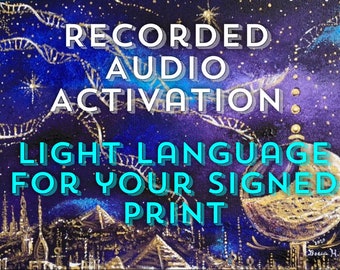 Light Language Activation Recording for Your Purchased Signed Print Sounding Channeling Inspiring