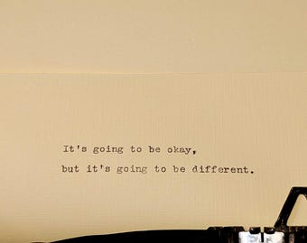 It's Going to be Okay Typewritten Quote
