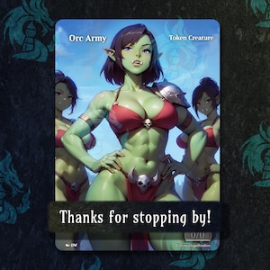 Könnte beinhalten: Eine Fantasy-Art-Karte mit einer grün-häutigen Ork-Frau in einem roten Bikini mit Totenkopf-Design. Die Karte trägt die Aufschrift "Orc Army" und "Token Creature". Der Text "Thanks for stopping by!" steht unten.