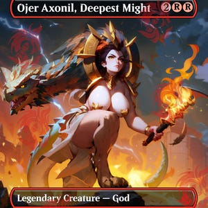 May include: A fantasy illustration of a woman with a golden crown and a dragon tail, holding a flaming torch. The text "Ojer Axonil, Deepest Might" and "Legendary Creature - God" are visible. The card has a red, white, and black border.