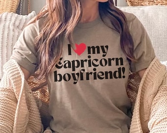 I love my Capricorn boyfriend! Tshirt, Capricorn Tshirt, Zodiac Tshirt, Horoscope Tshirt, I love my boyfriend, Gift for Her