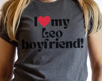 I love my Leo boyfriend! Tshirt, Leo Tshirt, Zodiac Tshirt, Horoscope Tshirt, I love boyfriend, Gift for Her