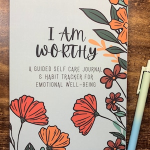 I AM WORTHY: A Guided Self Care Journal & Habit Tracker | Self Care Planner | Mental Health Journal | Therapy Journal | Prompted Journal