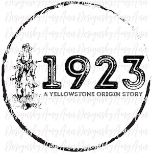 May include: Black and white illustration of a cowboy riding a horse with the text "1923 A Yellowstone Origin Story" in a circle.