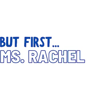 But First, Ms Rachel Toddler Digital Download Blue PNG SVG