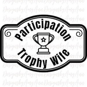 Participation Trophy Wife PNG SVG Digital Download
