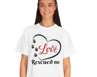Love Rescued Me Unisex Garment-Dyed T-shirt