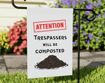Attention Trespassers will be Composted _ Garden & House Banner
