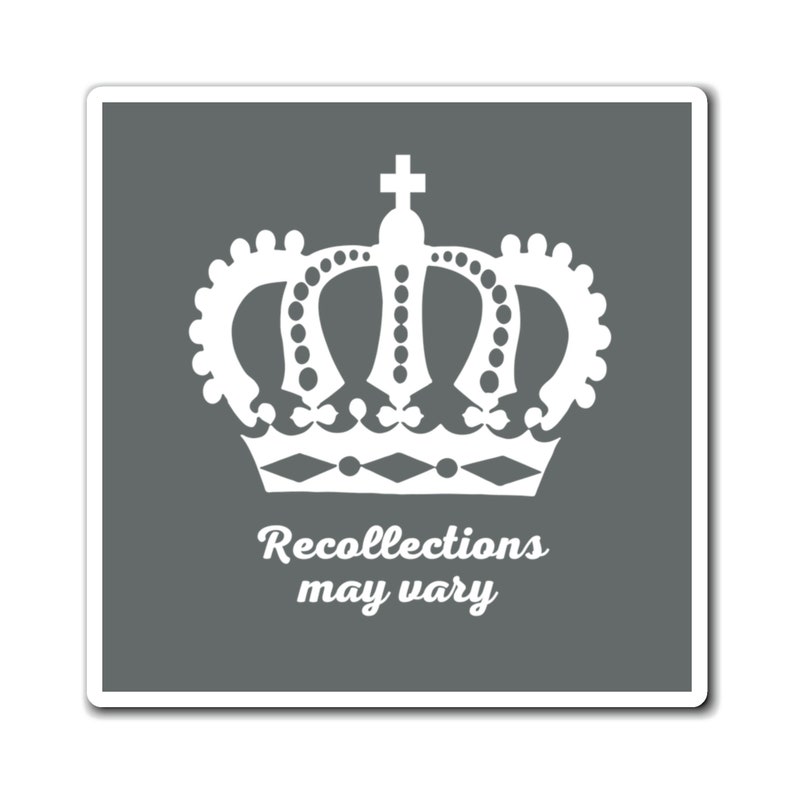 Queen Elizabeth Recollections May Vary Magnet Etsy Queen Elizabeth Recollections May Vary Magnet Etsy