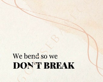 We bend so we don't break quote, inspirational quote, Printable Quote Art, Inspirational Print, Downloadable Quotes, Printable Wall Decor