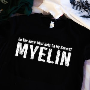 Myelin geht auf meine Nerven Neurowissen- schaften T-Shirt - Das perfekte T-Shirt für Wissenschaftsbegeisterte, Wissenschaftler, Biologen und Mikrobiologen