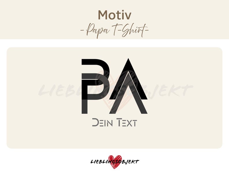 K&ouml;nnte beinhalten: Grafikdesign mit den Buchstaben "PA" in Schwarz, wobei sich "P" und "A" &uuml;berlappen. Unter den Buchstaben steht der Text "DEIN TEXT". Das Wort "Motiv" und "-Papa T-Shirt-" stehen oben. Der Hintergrund ist hellbeige.
