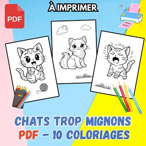 Puede incluir: Tres páginas para colorear imprimibles con adorables gatos de dibujos animados, un estuche y lápices de colores. Las páginas están tituladas "À IMPRIMER" y el texto "CHATS TROP MIGNONS PDF - 10 COLORIAGES" se muestra en la parte inferior. El fondo es una mezcla de azul, rosa y amarillo.