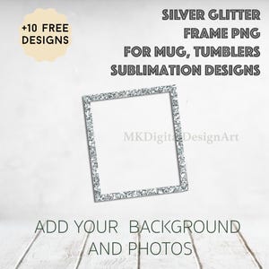 Könnte beinhalten: Silberner Glitzerrahmen PNG für Tassen und Becher.  Sublimationsdesigns. Fügen Sie Ihren Hintergrund und Ihre Fotos hinzu.  MKDigita DesignArt.