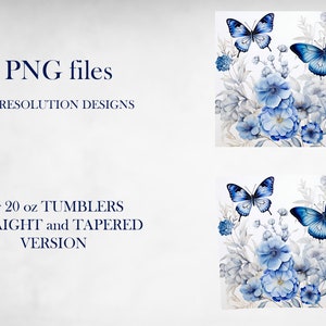 May include: Two digital files of a blue butterfly and floral design, perfect for 20 oz tumblers. The design includes blue butterflies, blue flowers, and gray leaves on a white background. The text "2 PNG files" and "HIGH RESOLUTION DESIGNS" is at the top of the image. The text "for 20 oz TUMBLERS STRAIGHT and TAPERED VERSION" is at the bottom of the image.