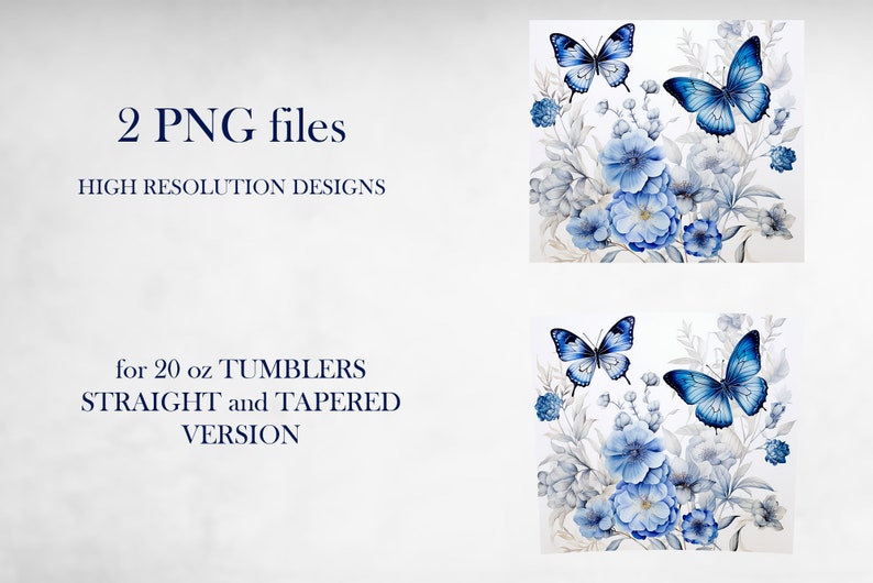May include: Two digital files of a blue butterfly and floral design, perfect for 20 oz tumblers. The design includes blue butterflies, blue flowers, and gray leaves on a white background. The text "2 PNG files" and "HIGH RESOLUTION DESIGNS" is at the top of the image. The text "for 20 oz TUMBLERS STRAIGHT and TAPERED VERSION" is at the bottom of the image.