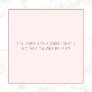 May include: A square graphic with a pale pink center bordered by a thin rose-colored frame. The text in the center reads: This listing is for a digital file only NO PHYSICAL WILL BE SENT! The background features a white marble pattern.